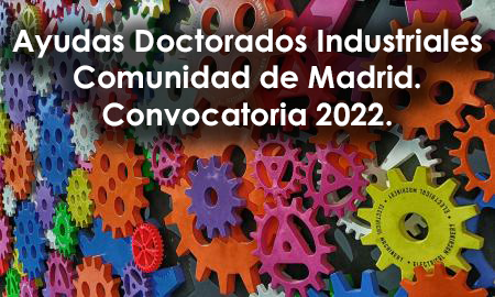Ayudas para la realización de doctorados industriales en la Comunidad de Madrid. Convocatoria 2022